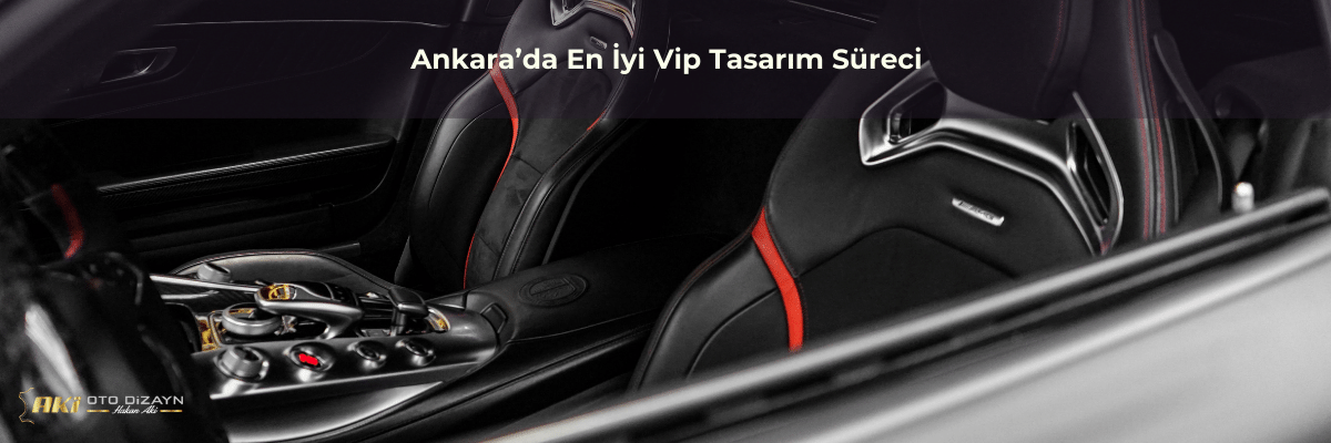 Ankara’da En İyi Vip Tasarım Süreci