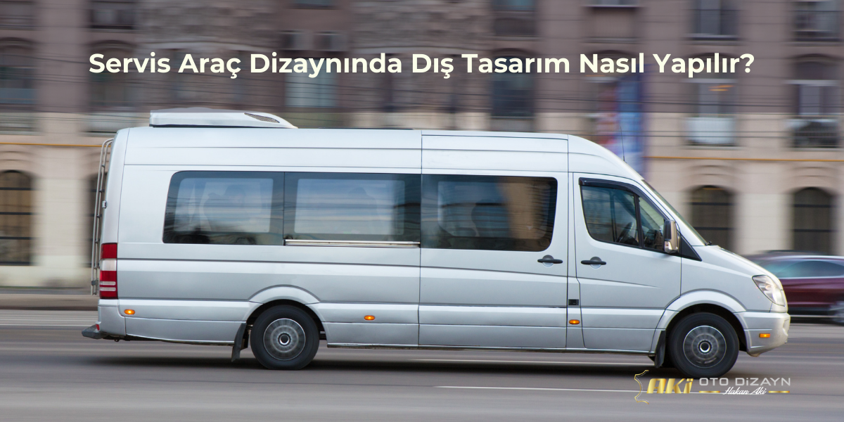 servis-arac-dizayninda-dis-tasarim-nasil-yapilir