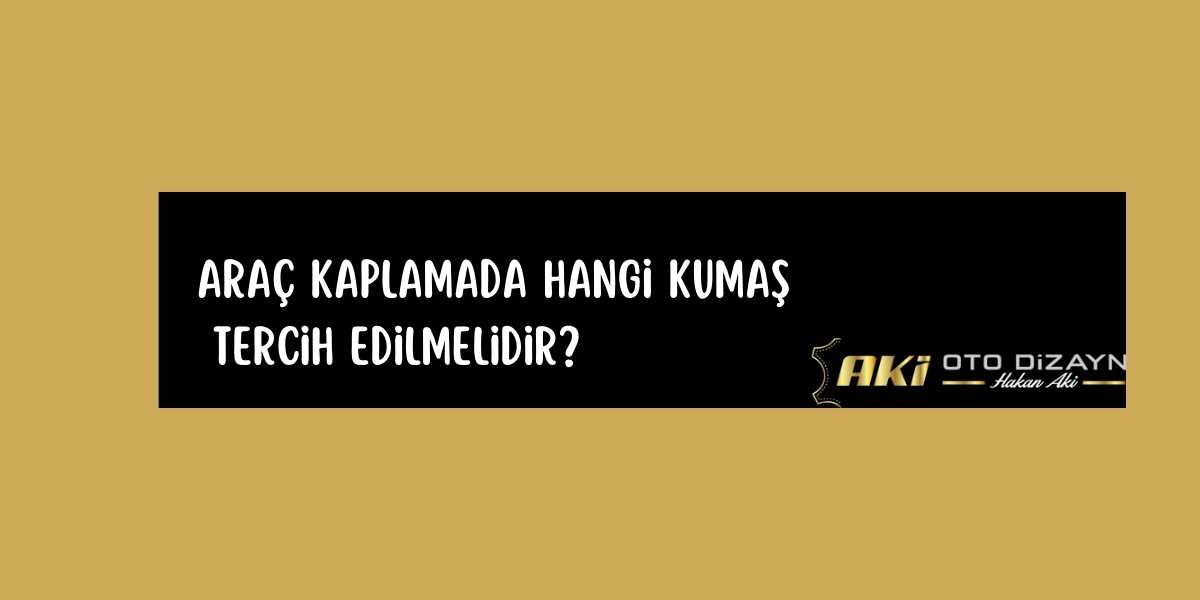 arac-kaplamada-hangi-kumas-tercih-edilmelidir