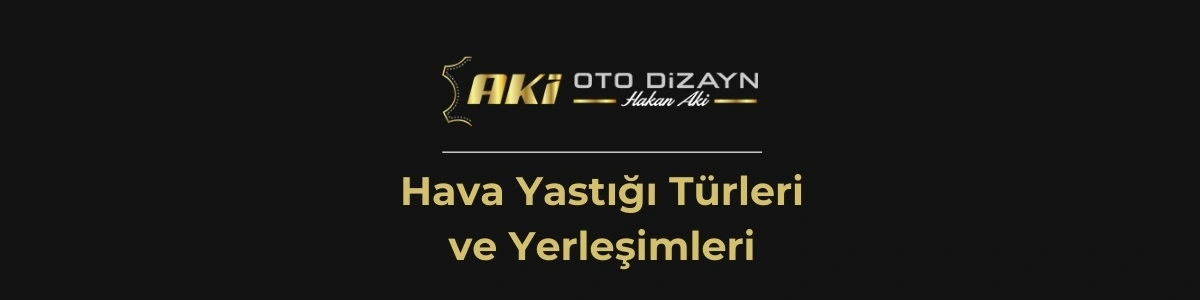 Hava yastığı türleri ve yerleşimleri